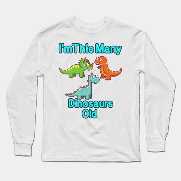 I'm This Many Dinosaurs Old Funny 3th Birthday T-Shirt Long Sleeve T-Shirt by MounirBK